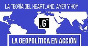 La Geopolítica en acción: la teoría del Heartland, ayer y hoy