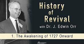 The Awakening of 1727 Onward: J. Edwin Orr on the History of Revival