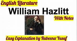 William Hazlitt Biography with Notes | Easy Explanation