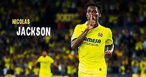 Nicolas Jackson • Incredible Goals & skills | Villarreal