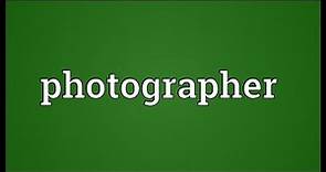 Photographer Meaning