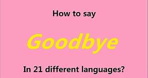 How to say Goodbye in 21 different languages