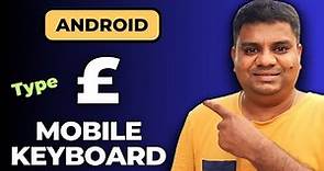 How to type Pound Sign in Android Mobile Phone - [ £ £ £ ]