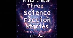 Three Science Fiction Stories by Fritz Leiber (FULL Audiobook)