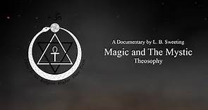 Magic and The Mystic - Theosophy (Short Documentary)