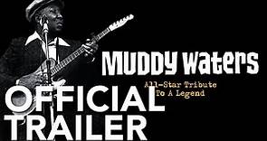 Muddy Waters - All-Star Tribute To A Legend | Official Trailer