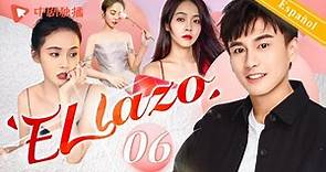 【Español Sub】El Lazo 06｜dramas chinos｜Zhang Jianing, Song Zuer, Bai Yu