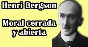 Henri Bergson - Moral abierta y cerrada