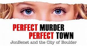 Perfect Murder, Perfect Town: JonBenét and the City of Boulder - Lifetime TV Movie