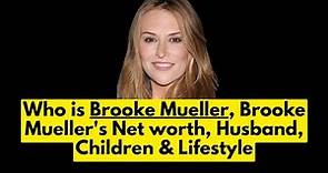 Who is Brooke Mueller? Brooke Mueller's Net worth | Brooke Mueller Husband, Children & Lifestyle