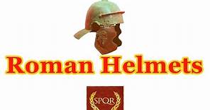 Roman Helmets - Montefortino, Coolus and Imperial