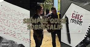 Alexis Garcia - SIEMPRE QUISE SOBRESALIR