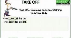 TAKE OFF – phrasal verb – meanings and examples | Woodward English