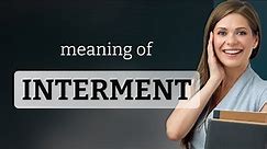 Interment | INTERMENT meaning