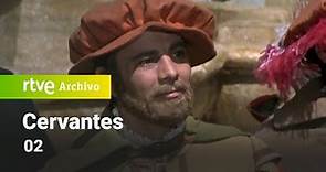 Cervantes: Capítulo 2 | RTVE Archivo