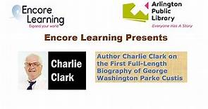 Author Charlie Clark on the First Full-Length Biography of George Washington Parke Custis