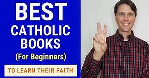 Best Catholic Books Series (Best books for Beginners to Learn the Faith)