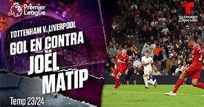 Autogol de Joël Matip - Tottenham v. Liverpool 23-24 | Premier League | Telemundo Deportes