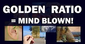 Golden Ratio = Mind Blown!