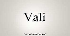 How To Say Vali