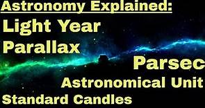 Astronomy Basic Terms: Astronomical Unit, Light Year, Parallax, Parsec, Standard Candles