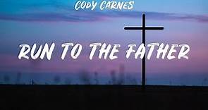 Cody Carnes - Run to the Father (Lyrics) Anne Wilson, Mack Brock, Bethel Music