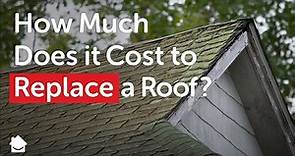 Roof Replacement Costs | How Much Does it Cost to Replace a Roof?