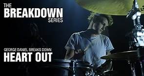 The Break Down Series - George Daniel breaks down Heart Out