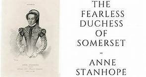 The Fearless Duchess Of Somerset - Anne Stanhope