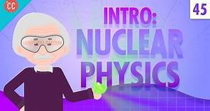 Nuclear Physics: Crash Course Physics #45