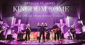 Rebecca St. James | ‘Kingdom Come’ - The Official Album Release Concert