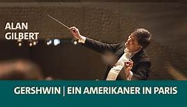 ARD Klassik: Gershwin · Ein Amerikaner in Paris · NDR Elbphilharmonie Orchester · Alan Gilbert · NDR