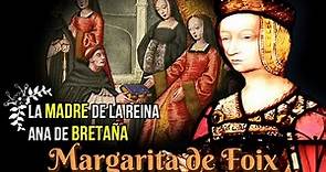 Margarita de Foix, La Madre de la Reina Ana de Bretaña, Infanta de Navarra y Duquesa de Bretaña.