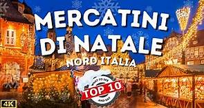 10 Mercatini di Natale più belli del Nord Italia! (2023) | 4K