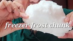 freezer frost chunk