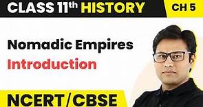 Chapter 5 Class 11 History | Nomadic Empires Class 11 | History Class 11