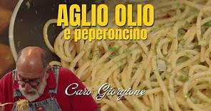 Aglio, olio e peperoncino - La ricetta di Giorgione
