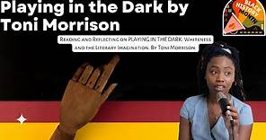 PLAYING IN THE DARK Whiteness and the Literary Imagination By Toni Morrison.