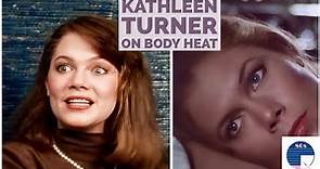 Kathleen Turner on Body Heat