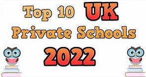 Top 10 Private (Independent) Schools in the UK 2022