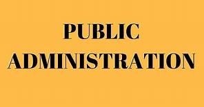 What is Public Administration? what is the meaning of Public Administration?