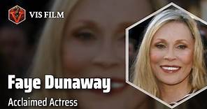 Faye Dunaway: The Queen of Cinema | Actors & Actresses Biography