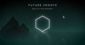 Future Smooth - Music By Ryan Montano (Official Music Video)