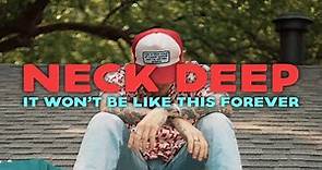 Neck Deep - It Won't Be Like This Forever (Official Music Video)