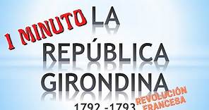 1792 - 1793. Los 4 elementos clave de la República Girondina, en 1 minuto.