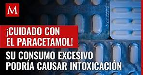 Consumo excesivo de paracetamol podría causar intoxicación, alertan especialistas