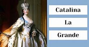 Catalina la Grande, emperatriz de Rusia