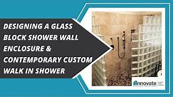 Designing a Glass Block Shower Wall Enclosure & Contemporary Custom Walk In Shower