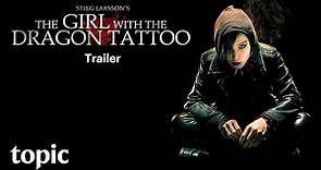 The Girl With The Dragon Tattoo | Trailer | Topic