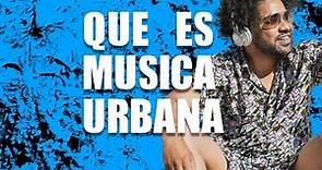 Qué es música urbana? Origen y Significado del música urbana